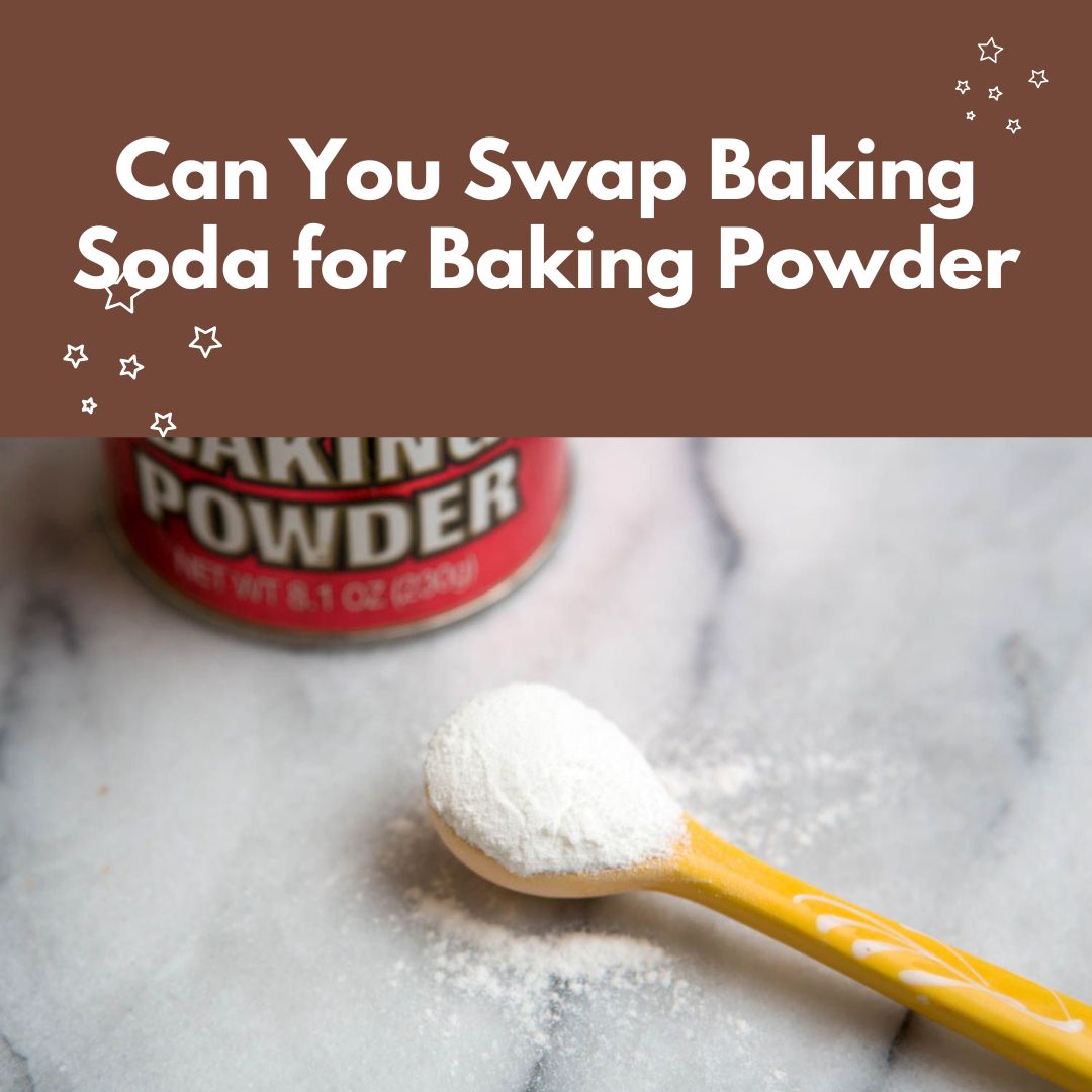 Can You Swap Baking Soda for Baking Powder